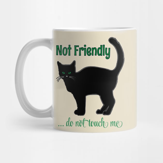 NOT FRIENDLY DO NOT TOUCH ME FUNNY CAT SHIRT, SOCKS, STICKERS, AND MORE by KathyNoNoise